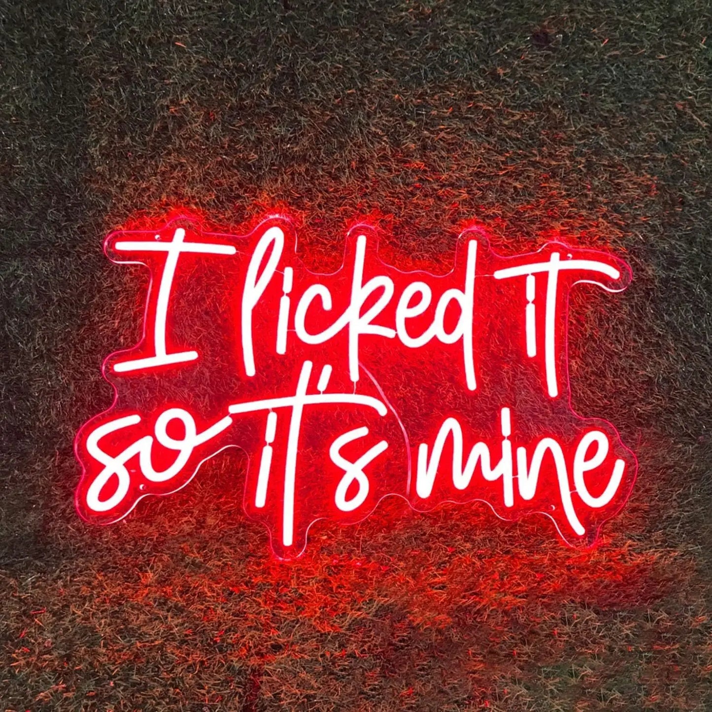 I Licked It So It's Mine Neon Sign