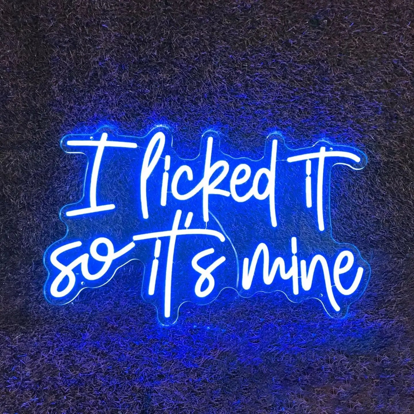 I Licked It So It's Mine Neon Sign