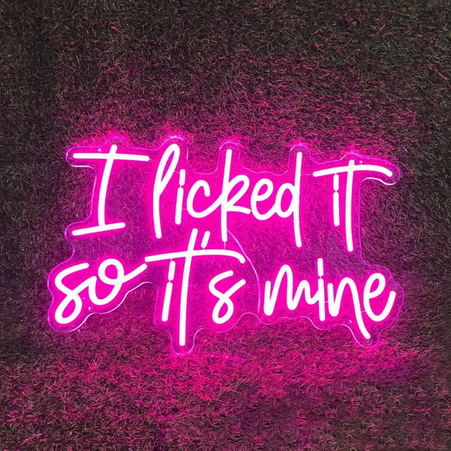 I Licked It So It's Mine Neon Sign