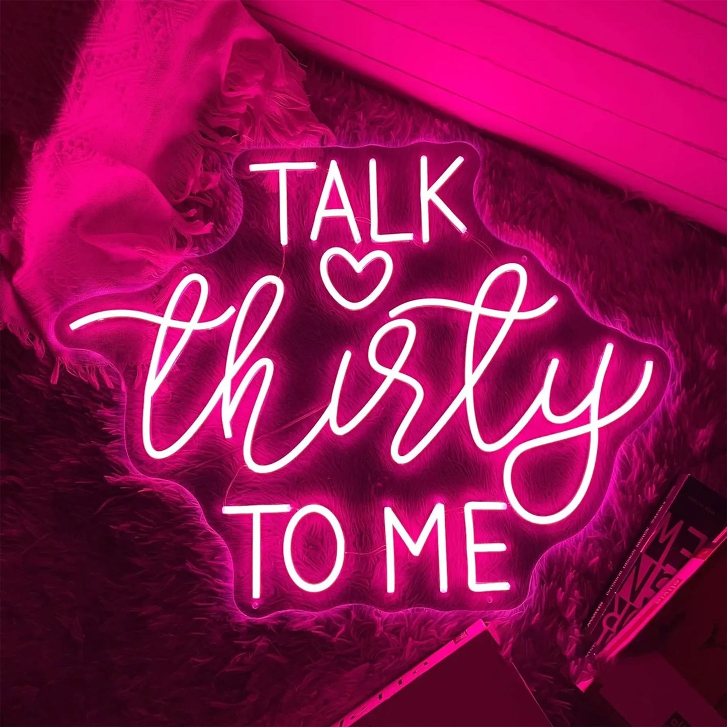 Talk Thirty To Me Neon Sign