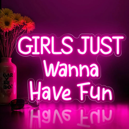 Girls Just Wanna Have Fun Neon Sign